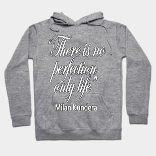 there is no perfection milan kundera by chakibium Hoodie